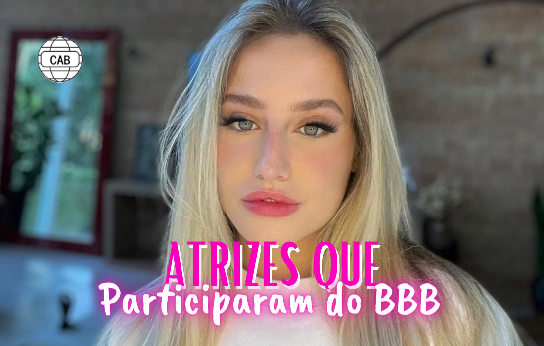  Conheça 7 atrizes que participaram do BBB